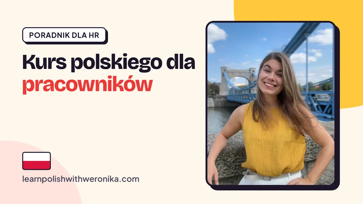 Weronika, certyfikowana lektorka języka polskiego – kurs polskiego dla pracowników z zagranicy, poradnik dla HR